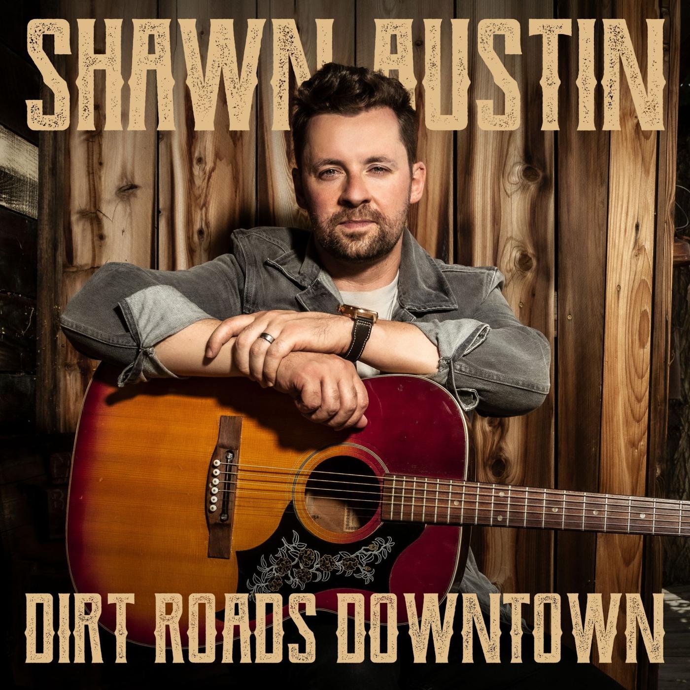 SHAWN AUSTIN STEPS CONFIDENTLY ONTO DIRT ROADS DOWNTOWN | Big Loud