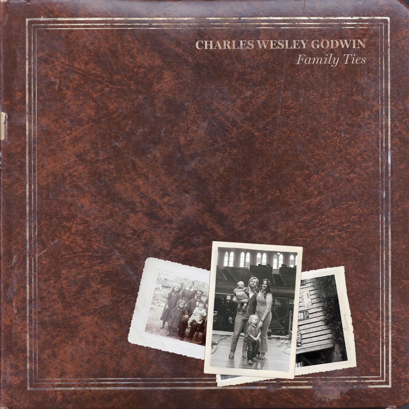 CHARLES WESLEY GODWIN'S INTENSELY PERSONAL NEW ALBUM FAMILY TIES