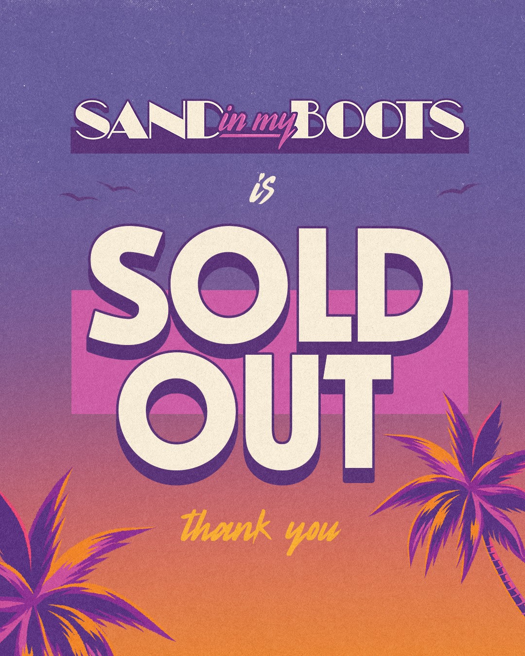 SAND IN MY BOOTS 2025 IS OFFICIALLY SOLD OUT Big Loud